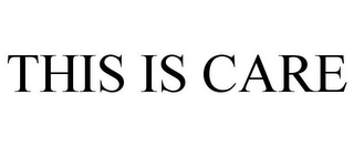 THIS IS CARE