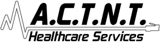 A.C.T.N.T. HEALTHCARE SERVICES