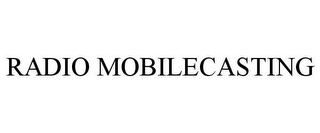 RADIO MOBILECASTING