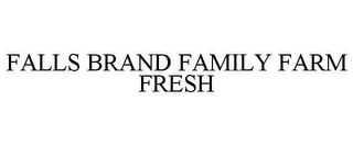 FALLS BRAND FAMILY FARM FRESH