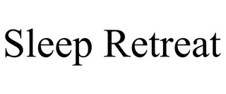 SLEEP RETREAT