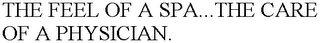 THE FEEL OF A SPA...THE CARE OF A PHYSICIAN.