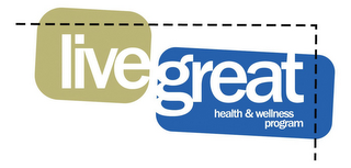 LIVE GREAT HEALTH & WELLNESS PROGRAM