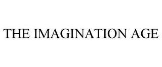 THE IMAGINATION AGE