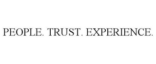 PEOPLE. TRUST. EXPERIENCE.