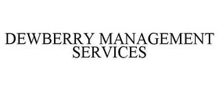 DEWBERRY MANAGEMENT SERVICES