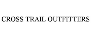 CROSS TRAIL OUTFITTERS