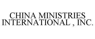 CHINA MINISTRIES INTERNATIONAL , INC.