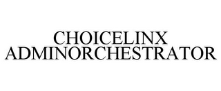 CHOICELINX ADMINORCHESTRATOR