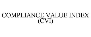 COMPLIANCE VALUE INDEX (CVI)