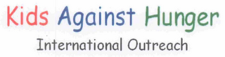 KIDS AGAINST HUNGER INTERNATIONAL OUTREACH