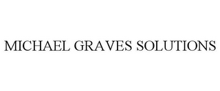 MICHAEL GRAVES SOLUTIONS