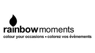 RAINBOW MOMENTS COLOUR YOUR OCCASIONS · COLOREZ VOS ÉVÈNEMENTS