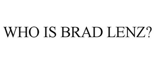 WHO IS BRAD LENZ?