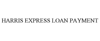 HARRIS EXPRESS LOAN PAYMENT