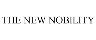 THE NEW NOBILITY