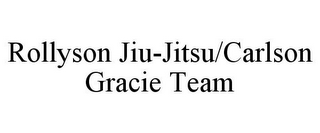 ROLLYSON JIU-JITSU/CARLSON GRACIE TEAM