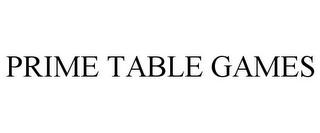 PRIME TABLE GAMES