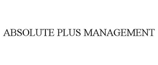 ABSOLUTE PLUS MANAGEMENT