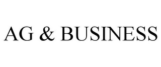 AG & BUSINESS