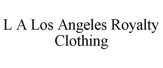 L A LOS ANGELES ROYALTY CLOTHING