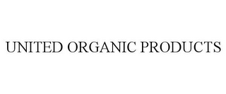 UNITED ORGANIC PRODUCTS