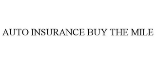 AUTO INSURANCE BUY THE MILE