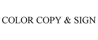 COLOR COPY & SIGN