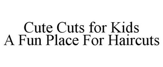 CUTE CUTS FOR KIDS A FUN PLACE FOR HAIRCUTS