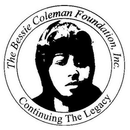 THE BESSIE COLEMAN FOUNDATION, INC. CONTINUING THE LEGACY