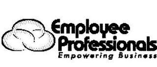 EMPLOYEE PROFESSIONALS EMPOWERING BUSINESS