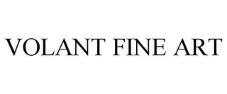 VOLANT FINE ART
