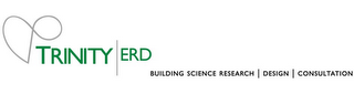 TRINITY | ERD BUILDING SCIENCE RESEARCH| DESIGN | CONSULTATION