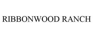 RIBBONWOOD RANCH