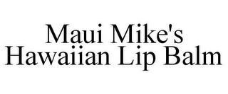 MAUI MIKE'S HAWAIIAN LIP BALM