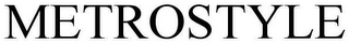 METROSTYLE