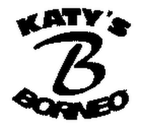 B KATY'S BORNEO