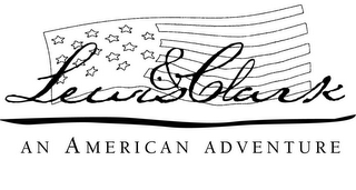 LEWIS & CLARK AN AMERICAN ADVENTURE