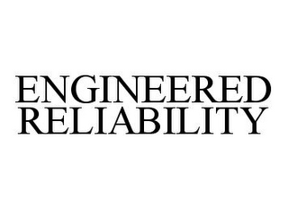 ENGINEERED RELIABILITY