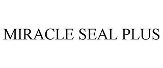 MIRACLE SEAL PLUS