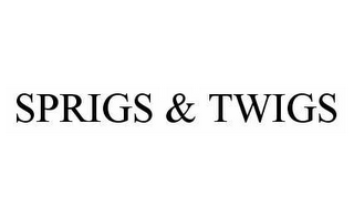 SPRIGS & TWIGS