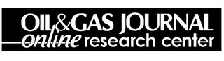 OIL & GAS JOURNAL ONLINE RESEARCH CENTER