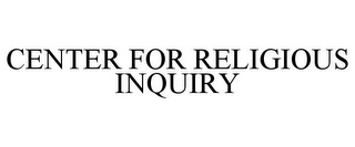 CENTER FOR RELIGIOUS INQUIRY