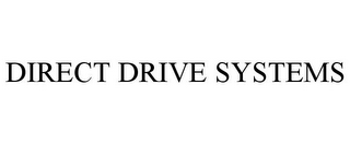 DIRECT DRIVE SYSTEMS