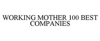 WORKING MOTHER 100 BEST COMPANIES