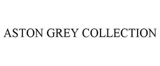 ASTON GREY COLLECTION