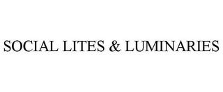 SOCIAL LITES & LUMINARIES