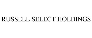 RUSSELL SELECT HOLDINGS