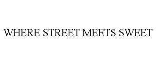 WHERE STREET MEETS SWEET