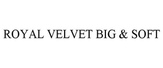 ROYAL VELVET BIG & SOFT